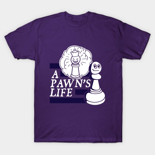 A Pawns Life T-Shirt by SmartyFoxTees